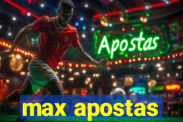 max apostas