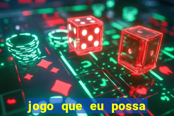 jogo que eu possa ganhar dinheiro