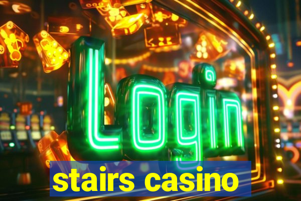 stairs casino