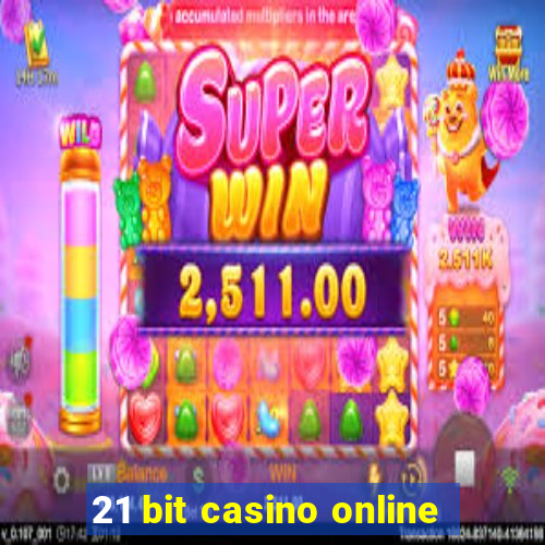 21 bit casino online