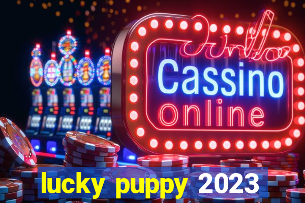 lucky puppy 2023