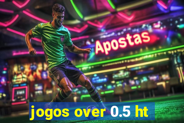 jogos over 0.5 ht