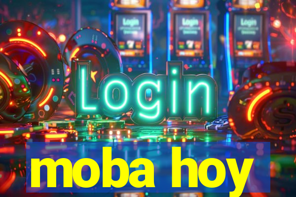 moba hoy