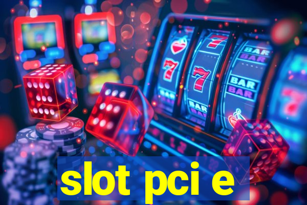 slot pci e