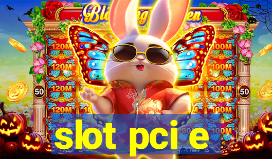 slot pci e