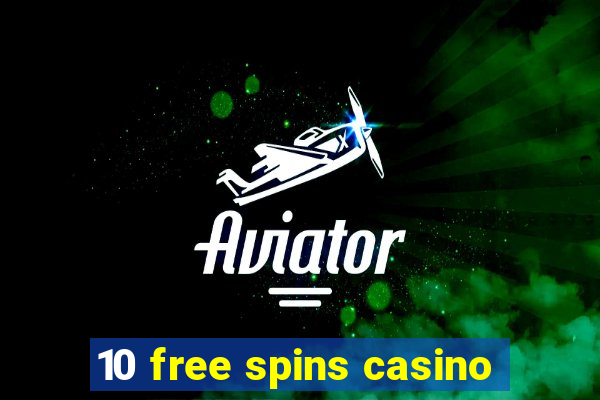 10 free spins casino