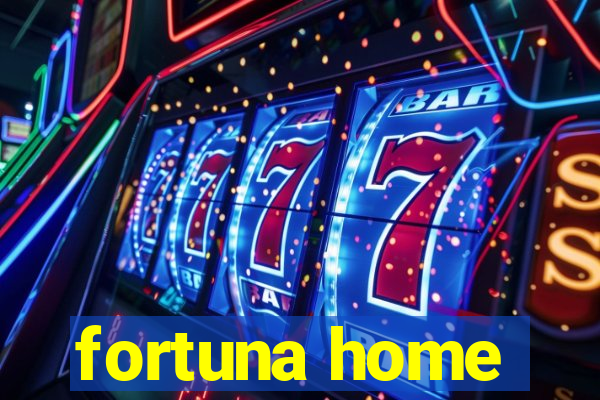 fortuna home