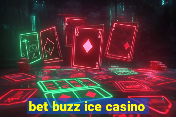 bet buzz ice casino