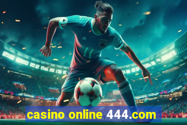 casino online 444.com