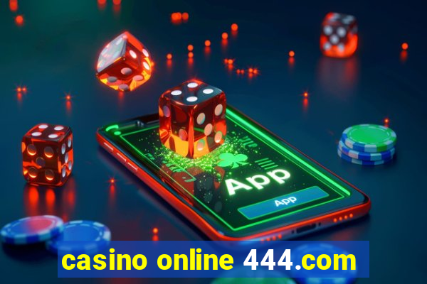 casino online 444.com