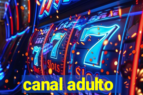 canal adulto