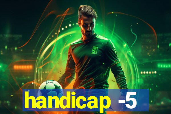 handicap -5