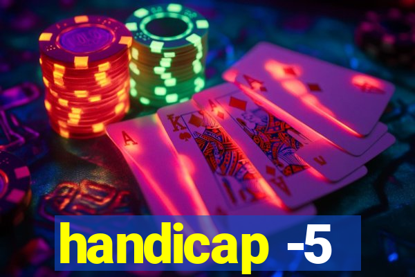 handicap -5