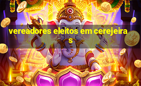 vereadores eleitos em cerejeiras