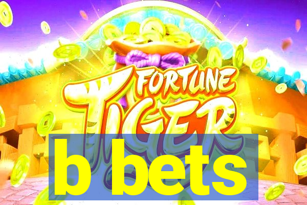 b bets