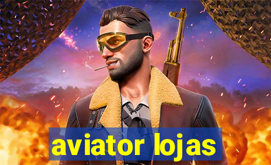 aviator lojas