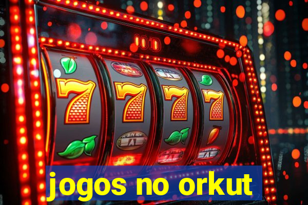 jogos no orkut