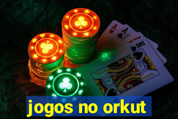 jogos no orkut