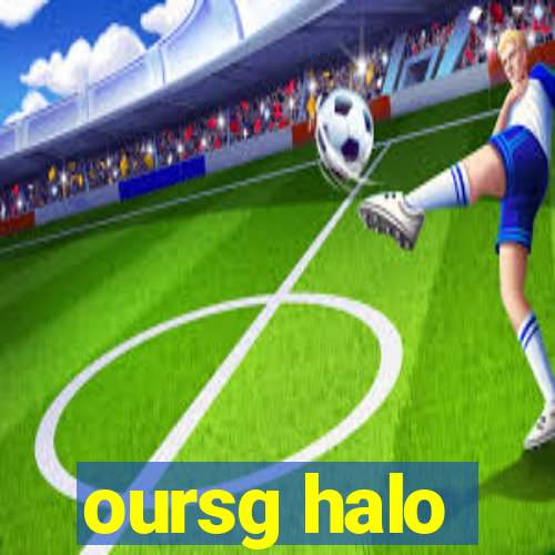 oursg halo