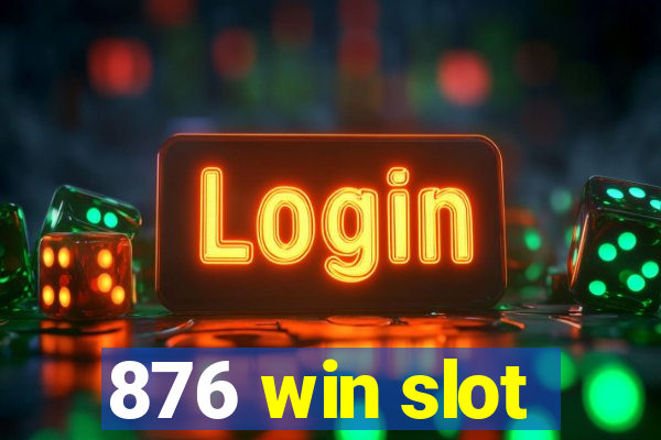 876 win slot