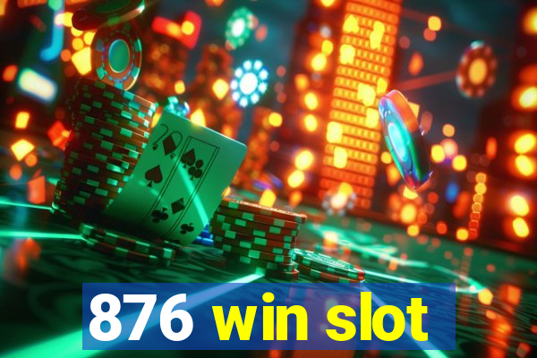 876 win slot