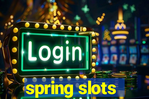 spring slots