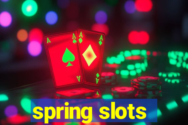 spring slots