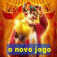 o novo jogo