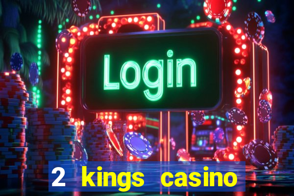 2 kings casino north carolina