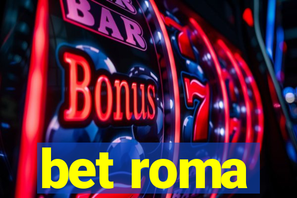 bet roma