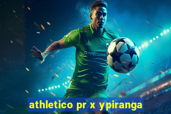 athletico pr x ypiranga