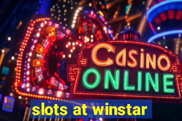 slots at winstar