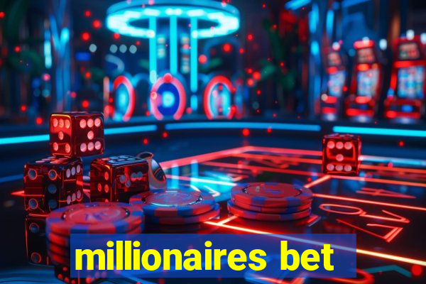 millionaires bet