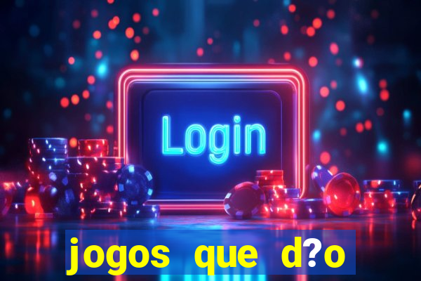 jogos que d?o dinheiro de verdade