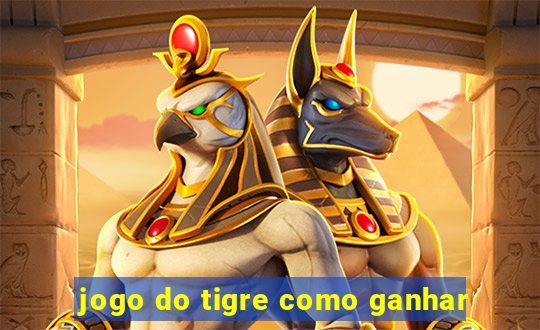 jogo do tigre como ganhar