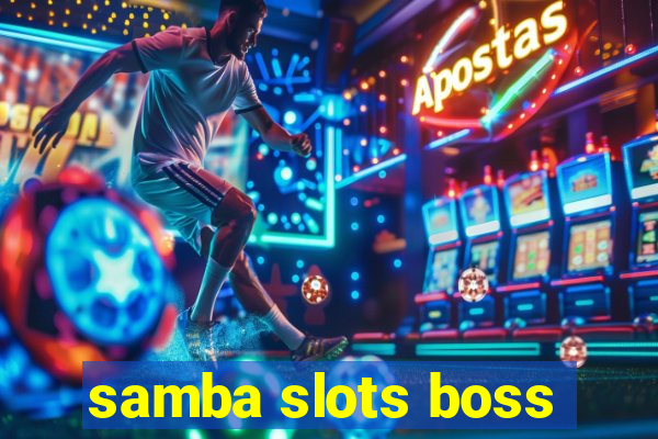 samba slots boss