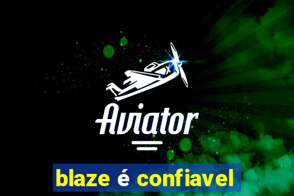 blaze é confiavel