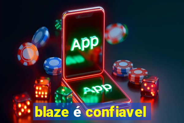 blaze é confiavel