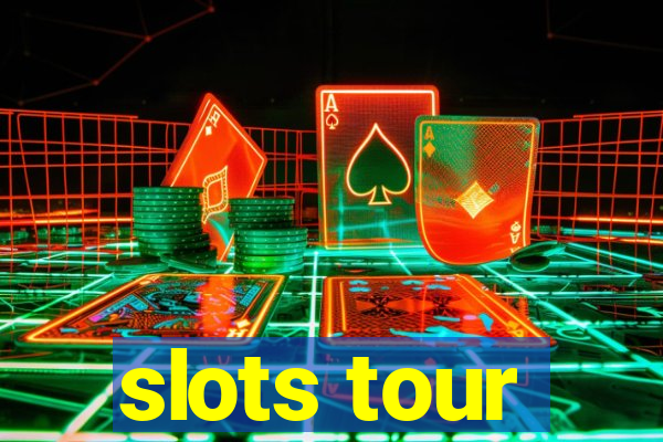 slots tour