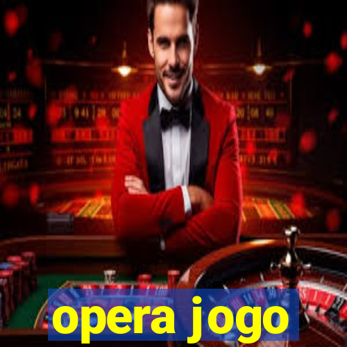 opera jogo