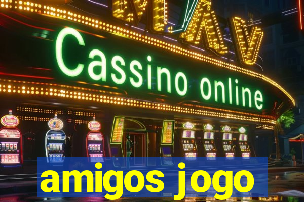 amigos jogo