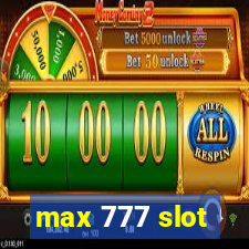 max 777 slot