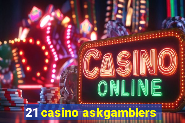 21 casino askgamblers