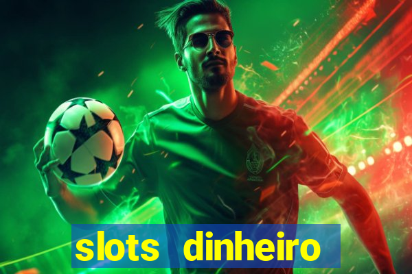 slots dinheiro fácil paga mesmo