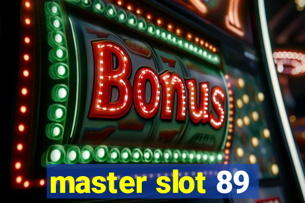 master slot 89