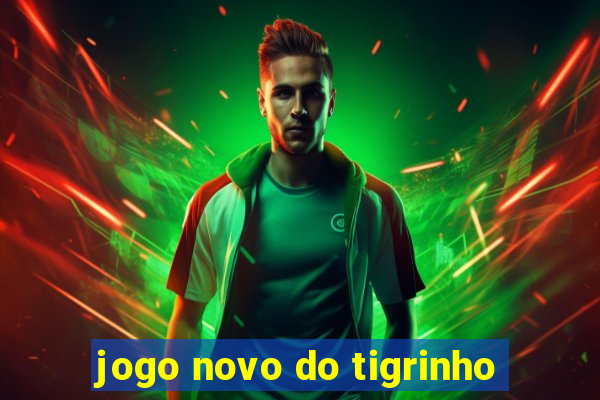 jogo novo do tigrinho