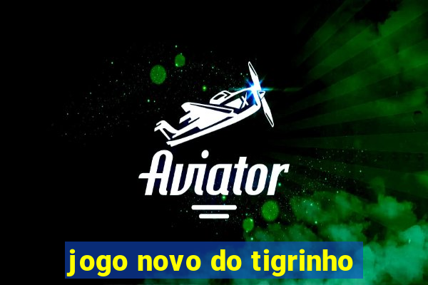 jogo novo do tigrinho