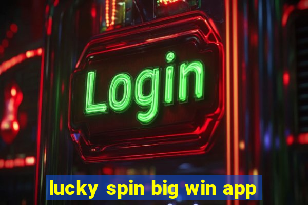 lucky spin big win app