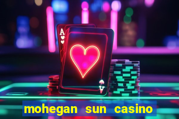 mohegan sun casino in connecticut