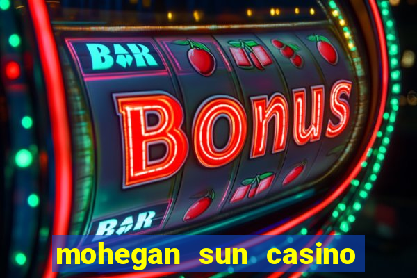 mohegan sun casino in connecticut